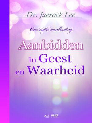 cover image of Aanbidden in Geest en Waarheid(Dutch Edition)